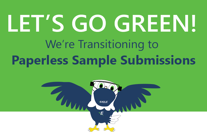Let's go green! We're transitioning to paperless sample submissions. (Cartoon illustration of a navy blue eagle bird wearing a blue Eagle logo mask). Graphic is on a lime green background