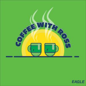 An image of two green coffee cups with the "E" (Eagle) logo on them. Steam raises from the coffee within the cups. The sun is rising/setting behind the cups. Above the sun are blue text stating, "Coffee with Ross."