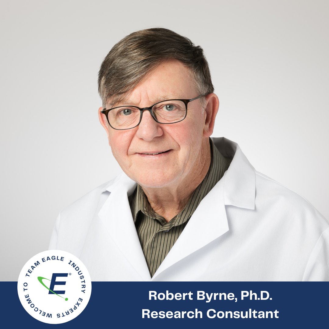 Text reads, "Welcome to the Team Eagle Industry Expert, Research Consultant Robert Byrne, Ph.D." Dr. Byrne is smiling while wearing a white Eagle branded lab coat.
