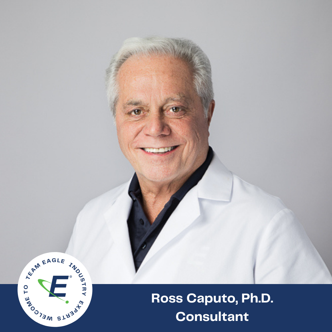 Text reads, "Welcome to the Team Eagle Industry Expert, Consultant Ross Caputo, Ph.D." Dr. Caputo is smiling while wearing a white Eagle branded lab coat.