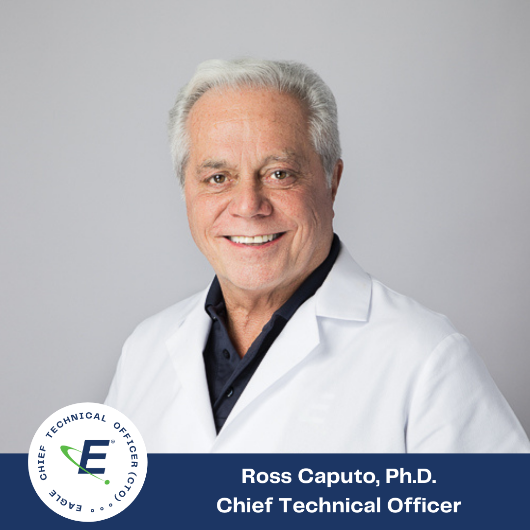 Text reads, "Eagle Chief Technical Officer (CTO), Ross Caputo, Ph.D." Dr. Caputo is smiling while wearing a white Eagle branded lab coat.