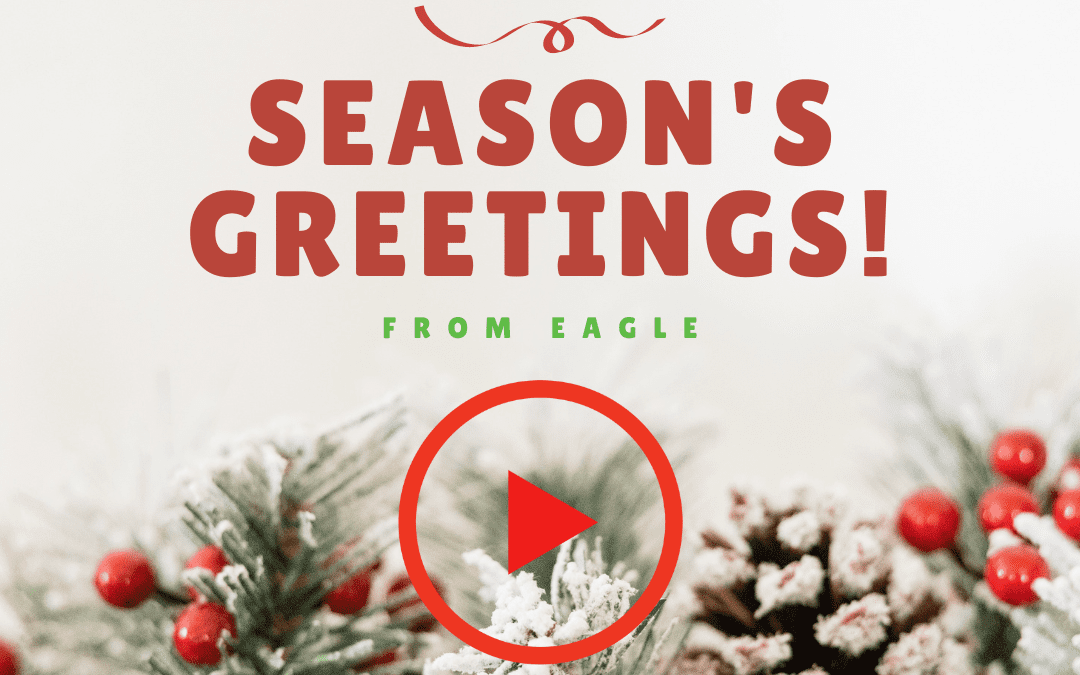 Season’s Greetings & Holiday Schedule from EAGLE