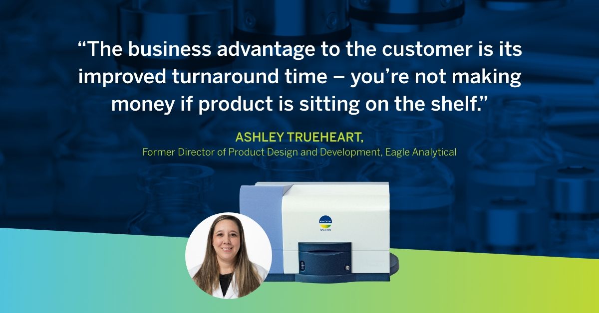 An image of Ashely Trueheart and of the ScanRDI scanner with the quote, "The business advantage to customer is its improved turnaround time - you're not making money if product is sitting on the shelf." - Ashely Trueheart, Former Director of Product Design and Development, Eagle Analytical