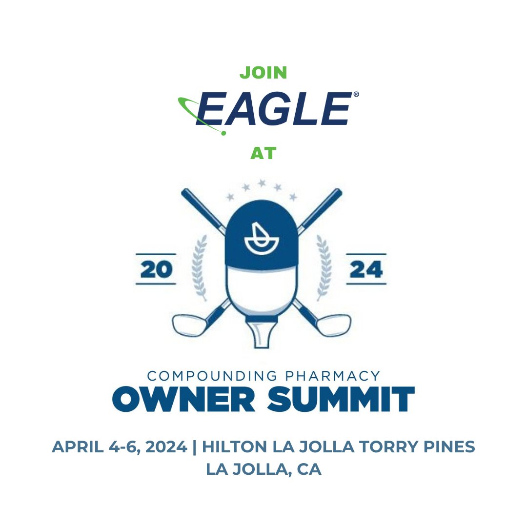 Join Eagle at the 2024 Compounding Pharmacy Owner Summit, April 4-6, 2024 | Hilton La Jolla Torry Pines, La Jolla, CA.