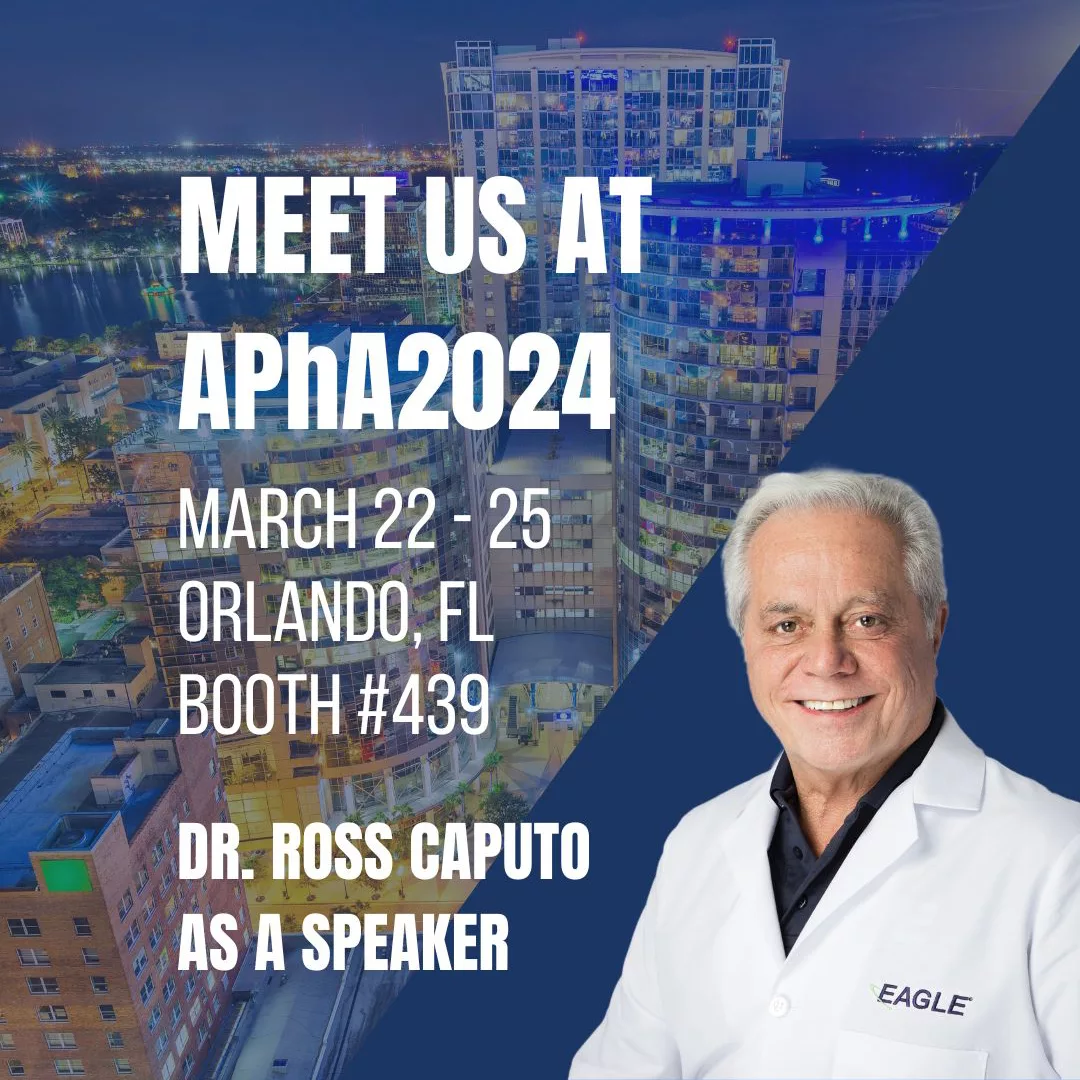 Meet us at APhA2024, March 22-25, Orlando, FL. Booth #439. Featured speaker is Eagle President & CEO Ross, Caputo, Ph.D.