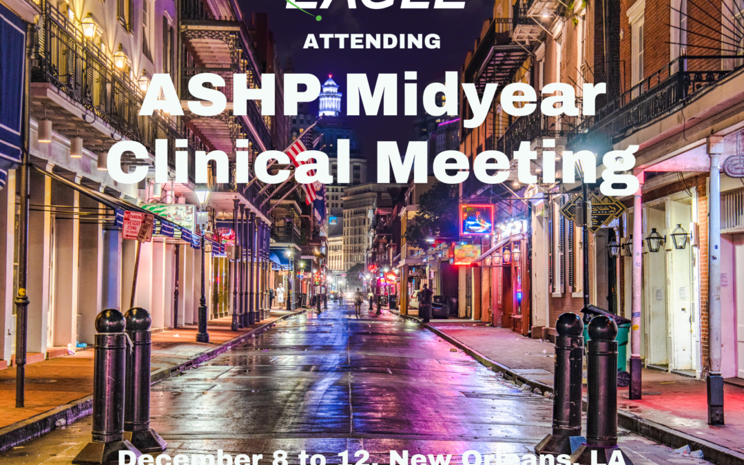 EAGLE is attending ASHP Midyear Clinical Meeting, December 8th through the 12th in New Orleans, LA.